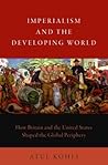 Imperialism and the Developing World by Atul Kohli
