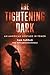 The Tightening Dark: An Ame...