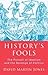 History's Fools: The Pursui...