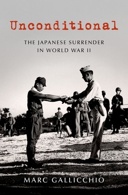 Unconditional: The Japanese Surrender in World War II (Hardcover)