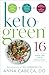 Keto-Green 16: Harness the Combined Fat-Burning Power of Ketogenic Eating + the Nourishing Strength of Alkaline Foods for Rapid Weight Loss and Hormone Balance