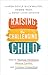 Raising the Challenging Child by Karen Doyle Buckwalter