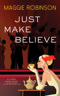Just Make Believe (Lady Adelaide Mystery #3)