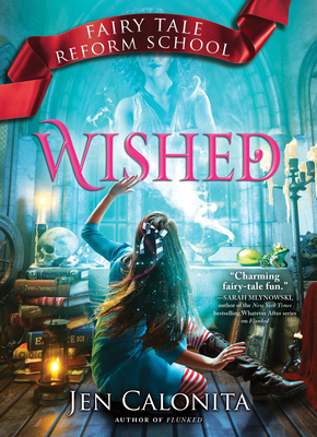 Wished: Wishes, Mischief, and Middle Grade Series Magic (Fairy Tale Reform School, 5)