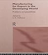 Manufacturing for Export in the Developing World: Problems and Possibilities