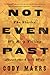 Not Even Past: The Stories We Keep Telling about the Civil War