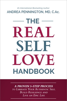 The Real Self Love Handbook: A Proven 5-Step Process to Liberate Your Authentic Self, Build Resilience and Live an Epic Life (Kindle Edition)