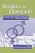 Gender in the Classroom: Foundations, Skills, Methods, and Strategies Across the Curriculum