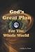 God's Great Plan For The Wh...