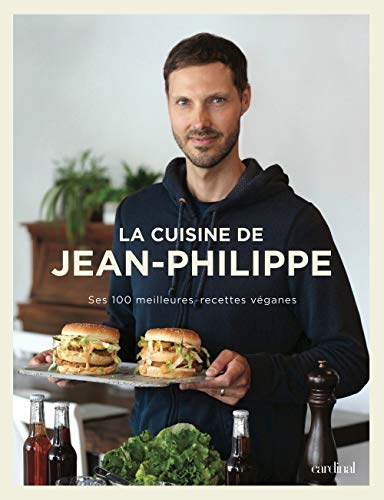 La Cuisine de Jean-Philippe : ses 100 meilleures recettes véganes (Paperback)