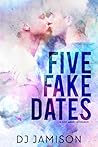 Five Fake Dates by D.J. Jamison