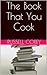 The Book That You Cook