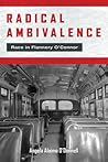 Radical Ambivalence: Race in Flannery O'Connor Radical Ambivalence: Race in Flannery O'Connor