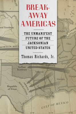 Breakaway Americas: The Unmanifest Future of the Jacksonian United States (Hardcover)
