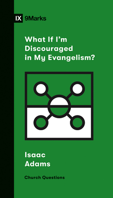 What If I'm Discouraged in My Evangelism? (Church Questions)