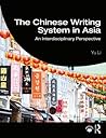 The Chinese Writing System in Asia: An Interdisciplinary Perspective