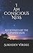 I Am Conscious Ness: As Defined By The Upanishads