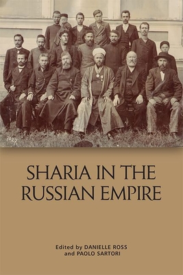 Sharia in the Russian Empire: The Reach and Limits of Islamic Law in Central Eurasia, 1550-1900 (Hardcover)