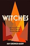 Witches: The Transformative Power of Women Working Together