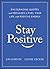 Stay Positive: Encouraging Quotes and Messages to Fuel Your Life with Positive Energy
