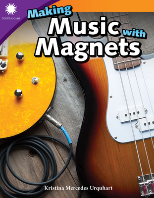 Making Music with Magnets (Smithsonian: Informational Text)