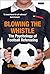 Blowing The Whistle: The Psychology of Football Refereeing