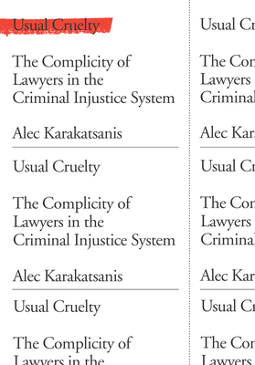 Usual Cruelty: The Complicity of Lawyers in the Criminal Injustice System (Hardcover)