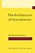 The Architecture of Anna Karenina: A History of its Writing, Structure and Message (Not in series - Gruner)