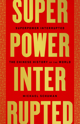 Superpower Interrupted: The Chinese History of the World (Hardcover)