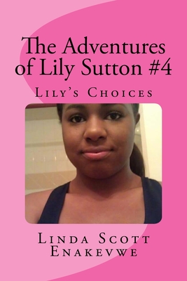 The Adventures of Lily Sutton #4 - Lily's Choices: Lily's Choices