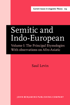 Semitic and Indo-European: The Principle Etymologies : With Observations on Afro-Asiatic