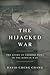 The Hijacked War The Story of Chinese POWs in the Korean War by David C. Chang