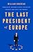 The Last President of Europ...