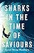 Sharks In the Time of Saviours