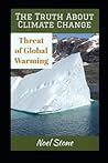The Truth About Climate Change: Threat Of Global Warming The Truth About Climate Change: Threat Of Global Warming