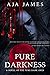 Pure Darkness (Pure/ Dark Ones #10.5) by Aja James