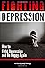 Fighting Depression: How to...