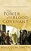 The Power of the Blood Covenant by Malcolm Smith The Power of the Blood Covenant by Malcolm Smith