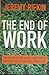 The End of Work : The Decline of the Global Labor Force and the Dawn of the Post Market Era