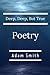 Deep, Deep, But True: Poetry