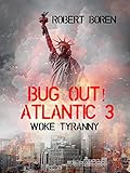 Bug Out! Atlantic 3: Woke Tyranny