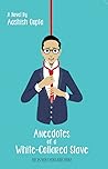 Anecdotes of a White Collared Slave Anecdotes of a White Collared Slave