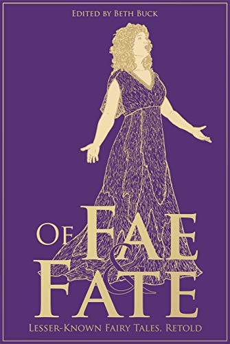 Of Fae and Fate: Lesser-Known Fairy Tale Retellings (Kindle Edition)
