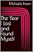 The Year I lost and Found Myself by Michaela Brown