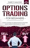 Options Trading for Beginners: Crash Course to Create Passive Income Using Simple Strategies in 7 Days - 2ND EDITION