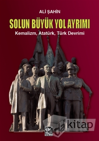 Solun Büyük Yol Ayrımı: Kemalizm, Atatürk, Türk Devrimi (Hardcover)
