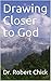 Drawing Closer to God