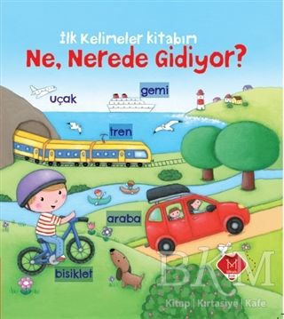 İlk Kelimeler Kitabım - Ne Nerede Gidiyor