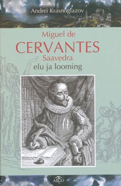 Miguel de Cervantes Saavedra elu ja looming (Hardcover)