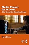 Book cover for Media Theory for A Level: The Essential Revision Guide